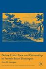 Before Haiti: Race and Citizenship in French Saint-Domingue (Americas in the Early Modern Atlantic World) Cover Image