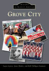 Grove City (Images of Modern America) By Laura Lanese, Janet Shailer, Kelli Milligan Stammen Cover Image