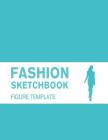 Fashion Sketchbook Figure Template: Easily Sketch Your Fashion Design with 200+ Large Figure Template By Lance Derrick Cover Image