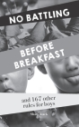 No Battling Before Breakfast: and 167 other house rules for boys By Shari Black Cover Image