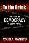 To the Brink: The State of Democracy in South Africa Cover Image
