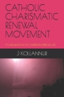 Catholic Charismatic Renewal Movement: It's Influence in the Christian Spiritual Life (Religion #7) Cover Image