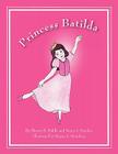 Princess Batilda By Sharon K. Riddle, Nancy I. Sanders, Megan E. Mendoza (Illustrator) Cover Image