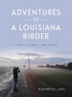 Adventures of a Louisiana Birder: One Year, Two Wings, Three Hundred Species Cover Image