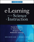 E-Learning and the Science of Instruction: Proven Guidelines for Consumers and Designers of Multimedia Learning By Ruth C. Clark, Richard E. Mayer Cover Image