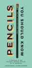 Pencils You Should Know: A History of the Ultimate Writing Utensil in 75 Anecdotes (Gift for Creatives, Vintage and Antique Pencils throughout History) Cover Image