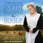 Softly Blows the Bugle By Jan Drexler, Amy Melissa Bentley (Read by) Cover Image