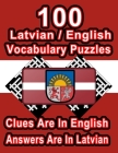 100 Latvian/English Vocabulary Puzzles: Learn and Practice Latvian By Doing FUN Puzzles!, 100 8.5 x 11 Crossword Puzzles With Clues In English, Answer By On Target Publishing Cover Image