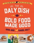 The Daly Dish: Bold Food Made Good By Gina Daly, Karol Daly Cover Image