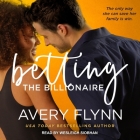 Betting the Billionaire By Avery Flynn, Wesleigh Siobhan (Read by) Cover Image