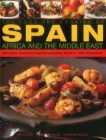 The Food & Cooking of Spain, Africa & the Middle East: Over 300 Traditional Dishes Shown Step by Step in 1400 Photographs Cover Image