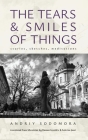 The Tears and Smiles of Things: Stories, Sketches, Meditations (Ukrainian Studies) By Andriy Sodomora, Roman Ivashkiv (Translator), Sabrina Jaszi (Translator) Cover Image