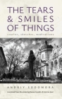 The Tears and Smiles of Things: Stories, Sketches, Meditations (Ukrainian Studies) Cover Image