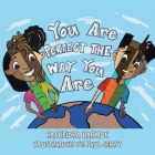 You Are Perfect the Way You Are! By Rasheidra Harmon, Paul Jerry (Illustrator) Cover Image