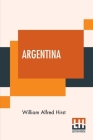 Argentina: Edited, With An Introduction By Martin Hume, M.A. Cover Image