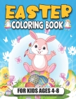 Easter Coloring Book for Kids Ages 4-8: Funny And Amazing Easter Bunnies, Easter Baskets, Flowers, and The Great Big Easter Egg Coloring Book for Kids By Coloring Book Hut Cover Image