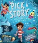 Pick-a-Story: A Pirate, Alien, Jungle Adventure By Sarah Coyle, Adam Walker-Parker (Illustrator) Cover Image