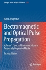 Electromagnetic and Optical Pulse Propagation: Volume 1: Spectral Representations in Temporally Dispersive Media By Kurt E. Oughstun Cover Image