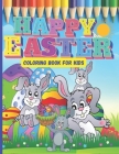 Happy Eater Coloring Books for Kids Aged 4-8: A Great Easter Gift For Kids With Cute Large Print Easter Colouring Patterns Simple Drawings of Bunnies By Rebecca Louise Yates, White Books Publications Cover Image