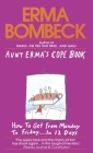Aunt Erma's Cope Book: How to Get from Monday to Friday . . . In 12 Days Cover Image