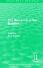 Routledge Revivals: The Romance of the Rubáiyát (1959) (Routledge Revivals: Selected Works of A. J. Arberry #4) By A. J. Arberry Cover Image