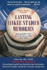 Lasting Yankee Stadium Memories: Unforgettable Tales from the House That Ruth Built By Alex Belth, Yogi Berra (Foreword by) Cover Image