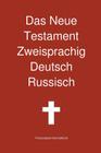 Das Neue Testament Zweisprachig, Deutsch - Russisch Cover Image