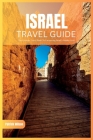 Isreal Travel Guide 2024: The Ultimate Travel Book To Uncovering Israel's Hidden Gem By Patrick Wilson Cover Image
