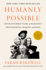 Humanly Possible: Seven Hundred Years of Humanist Freethinking, Inquiry, and Hope By Sarah Bakewell Cover Image
