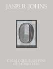 Jasper Johns: Catalogue Raisonné of Monotypes By Susan Dackerman, Jennifer L. Roberts Cover Image