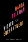 Wicked Enchantment: Selected Poems By Wanda Coleman, Terrance Hayes (Editor) Cover Image