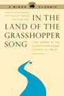 In the Land of the Grasshopper Song: Two Women in the Klamath River Indian Country in 1908-09, Second Edition By Mary Ellicott Arnold, Mabel Reed, Susan Bernardin (Introduction by), André Cramblit (Foreword by), Terry Supahan (Afterword by) Cover Image