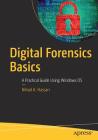 Digital Forensics Basics: A Practical Guide Using Windows OS By Nihad A. Hassan Cover Image
