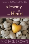 Alchemy of the Heart By Michael Brown Cover Image