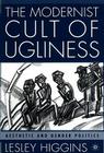 The Modernist Cult of Ugliness: Aesthetic and Gender Politics Cover Image