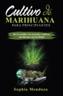 Cultivo de Marihuana Para Principiantes: De La Semilla a La Cosecha: Cultivar Marihuana Con Facilidad Cover Image