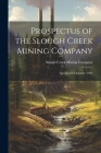 Prospectus of the Slough Creek Mining Company: Incorporated January, 1892 By Slough Creek Mining Company (Created by) Cover Image