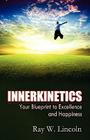 Innerkinetics - Your Blueprint to Success and Happiness By Ray W. Lincoln Cover Image