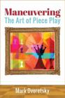 Maneuvering: The Art of Piece Play By Mark Dvoretsky Cover Image