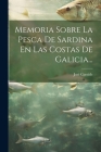 Memoria Sobre La Pesca De Sardina En Las Costas De Galicia... By José Cornide Cover Image