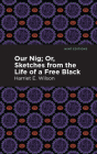Our Nig; Or, Sketches from the Life of a Free Black Cover Image