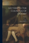 Letters To The Countess Of Ossory; Volume 1 By Horace Walpole, Anne (Liddell) Fitzroy Fitzpatrick Uppe (Created by) Cover Image