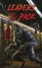 Leaders of the Pack: A Werewolf Anthology By Ray Garton, Jeff Strand, David Wellington Cover Image