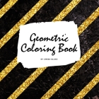 Geometric Patterns Coloring Book for Young Adults and Teens (8.5x8.5 Coloring Book / Activity Book) By Sheba Blake Cover Image