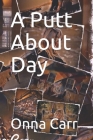 A Putt About Day By Onna Carr Cover Image