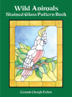 Wild Animals Stained Glass Pattern Book (Dover Stained Glass Instruction) By Connie Clough Eaton Cover Image