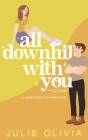 All Downhill With You By Julie Olivia Cover Image