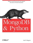 MongoDB and Python: Patterns and Processes for the Popular Document-Oriented Database Cover Image