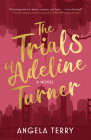 The Trials of Adeline Turner By Angela Terry Cover Image