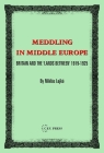 Meddling in Middle Europe: Britain and the 'Lands Between' 1919-1925 Cover Image